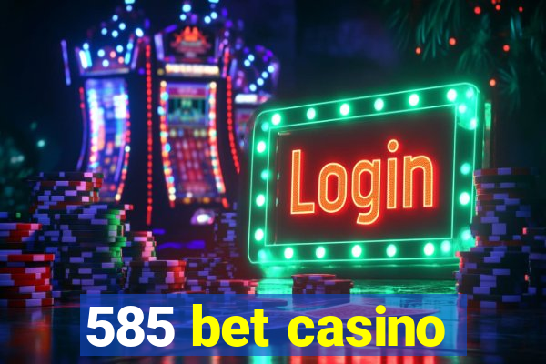 585 bet casino